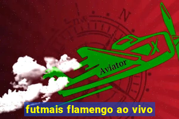 futmais flamengo ao vivo